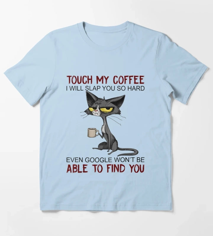 Touch My Coffee I Will Slap You So Hard Funny Cat Lover Gift T-Shirt Sky Blue