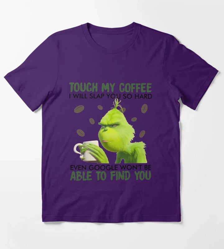 Touch My Coffee i will slap you so hard even google wont be able to find you T-Shirt Purple