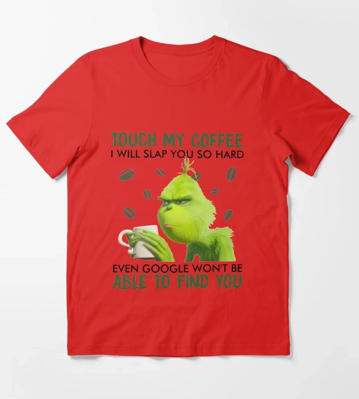 Touch My Coffee i will slap you so hard even google wont be able to find you T-Shirt Red