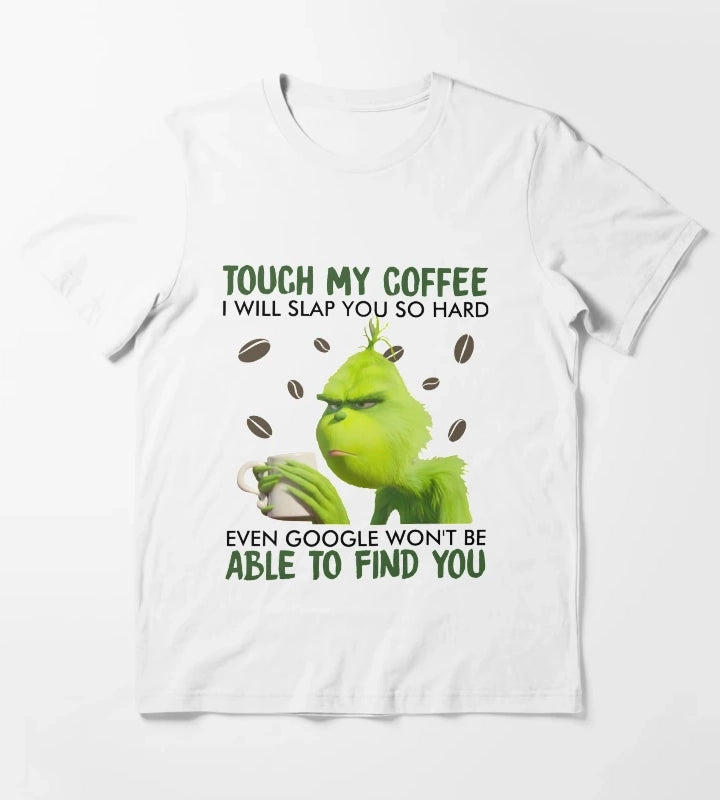 Touch My Coffee i will slap you so hard even google wont be able to find you T-Shirt White
