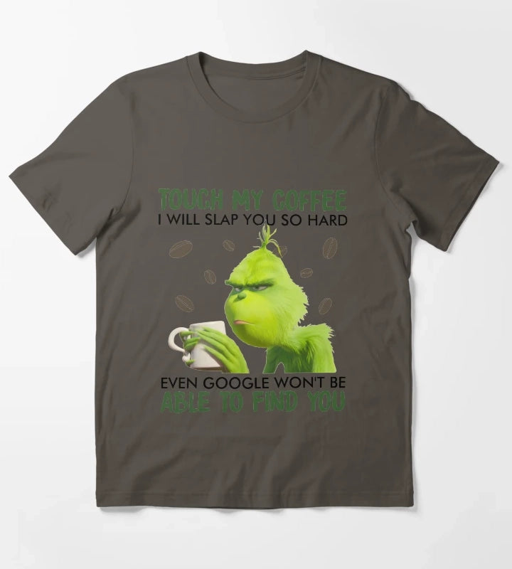 Touch My Coffee i will slap you so hard even google wont be able to find you T-Shirt Dark Grey