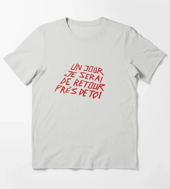 UN JOUR JE SERAI DE RETOUR PRS DE TOI T-Shirt Light Grey