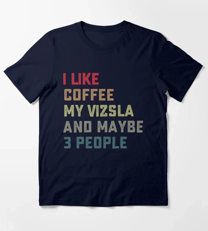 Vizsla Dog Owner Coffee Lovers Quote Gift T-Shirt Navy