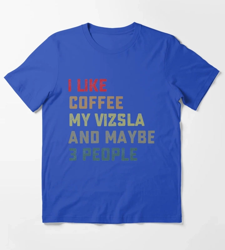 Vizsla Dog Owner Coffee Lovers Quote Gift T-Shirt Blue