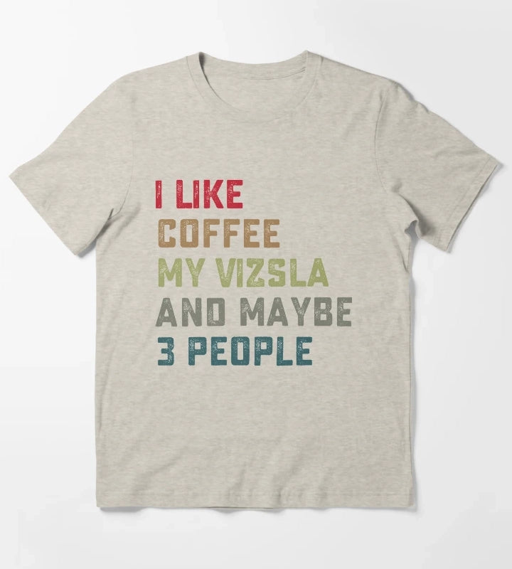 Vizsla Dog Owner Coffee Lovers Quote Gift T-Shirt Cream