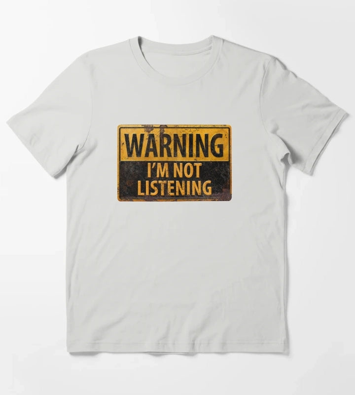 WARNING IM NOT LISTENING Caution Danger Sign T-Shirt Light Grey