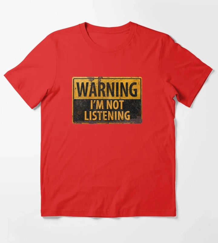WARNING IM NOT LISTENING Caution Danger Sign T-Shirt Red