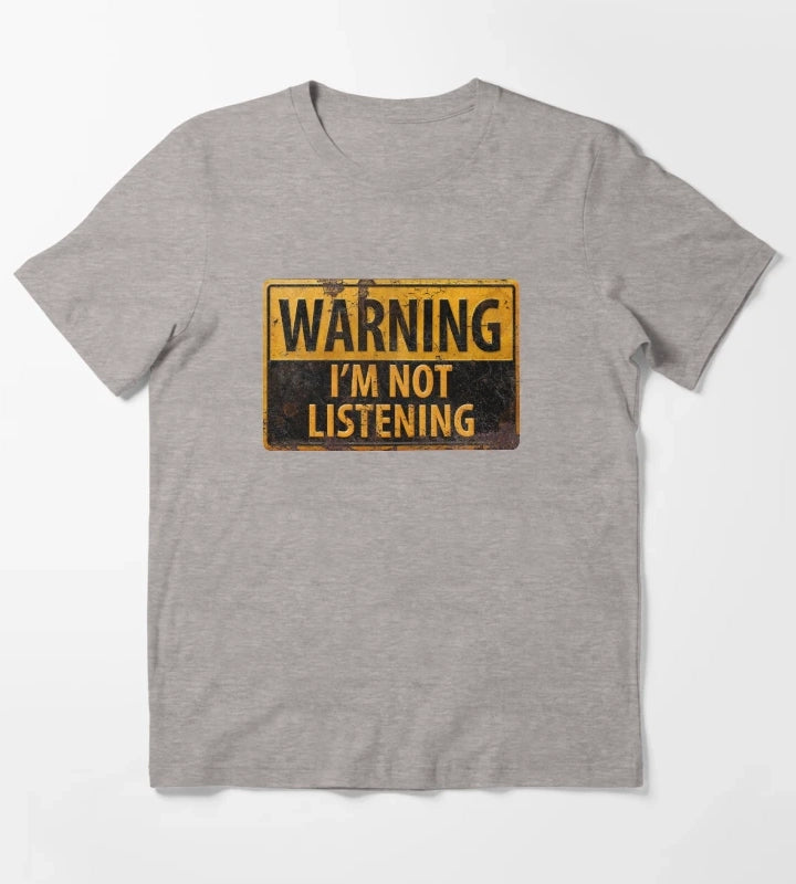 WARNING IM NOT LISTENING Caution Danger Sign T-Shirt Heather Grey
