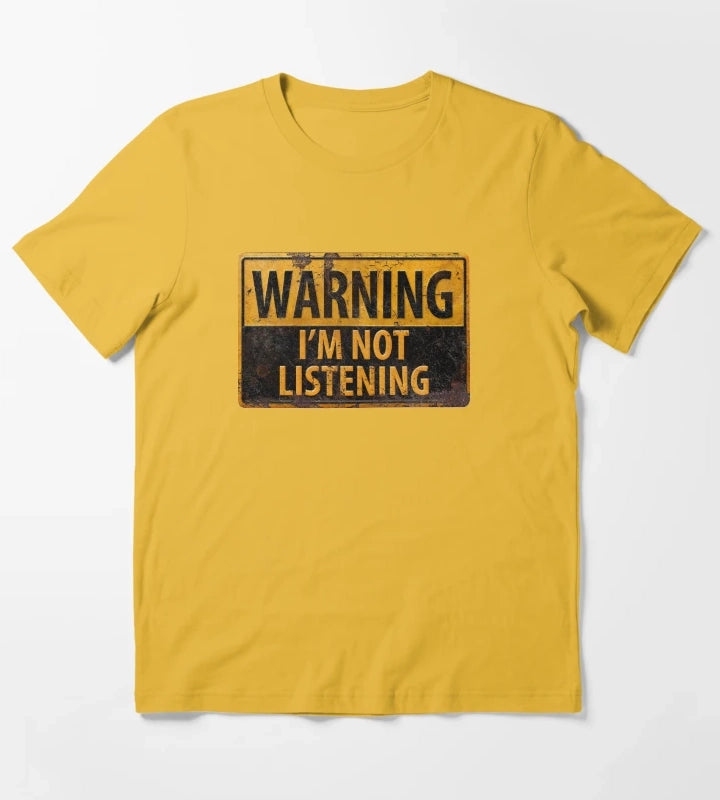 WARNING IM NOT LISTENING Caution Danger Sign T-Shirt Yellow