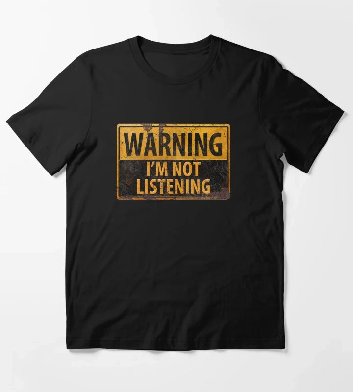WARNING IM NOT LISTENING Caution Danger Sign T-Shirt