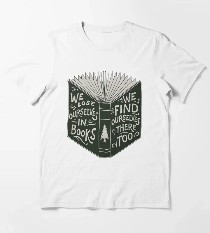We Lose Ourselves in Books T-Shirt White