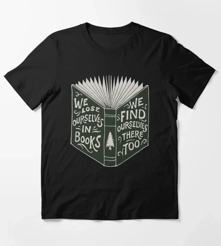 We Lose Ourselves in Books T-Shirt