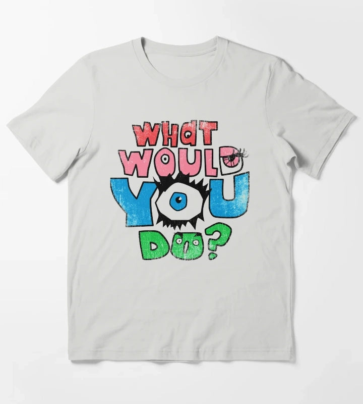 What Would You Do T-Shirt Light Grey