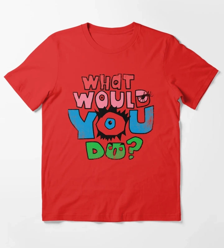 What Would You Do T-Shirt Red