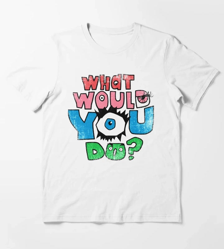 What Would You Do T-Shirt White