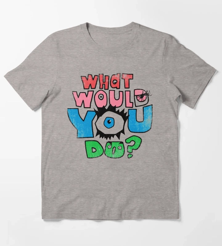 What Would You Do T-Shirt Heather Grey
