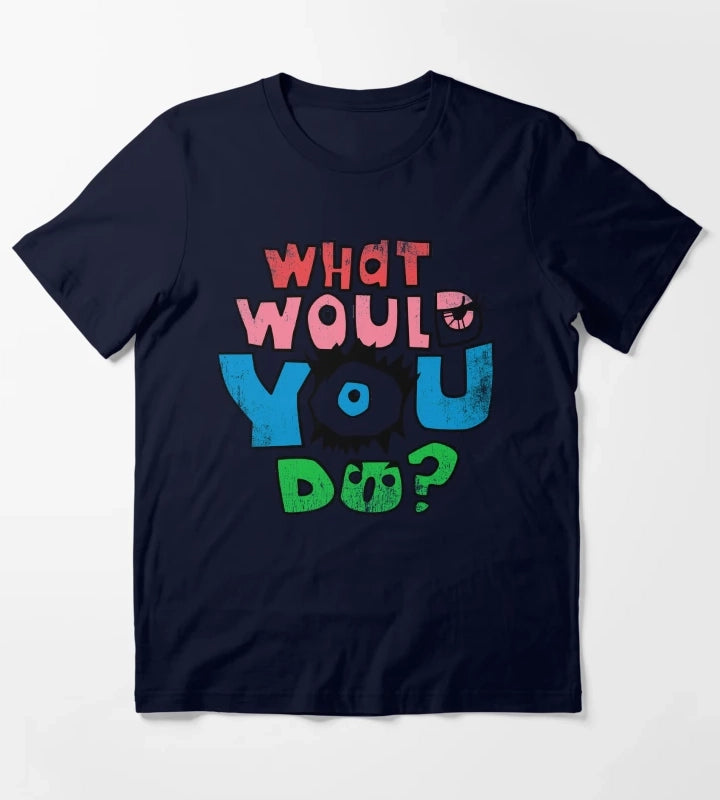 What Would You Do T-Shirt Navy