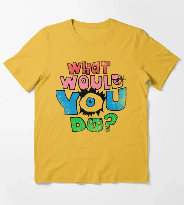 What Would You Do T-Shirt Yellow