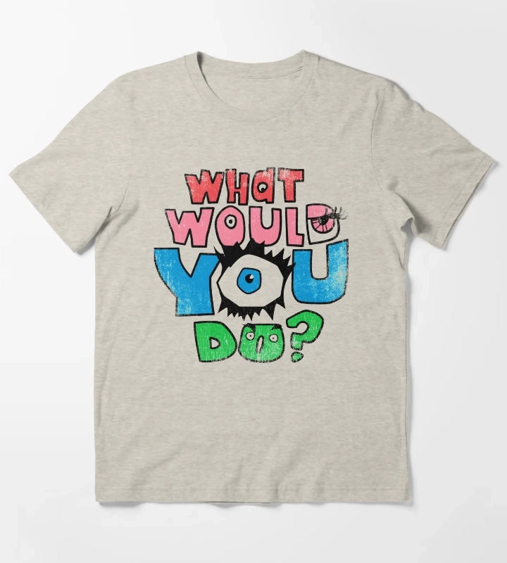 What Would You Do T-Shirt Cream