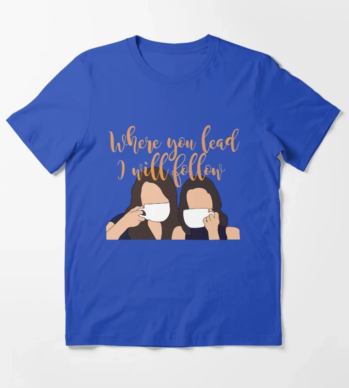 Where you lead I will follow T-Shirt Blue