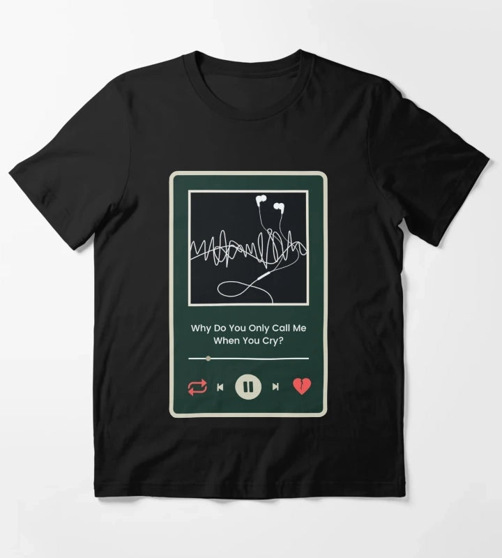 Why Do You Only Call Me When You Cry Arctic Monkeys Inspired T-Shirt