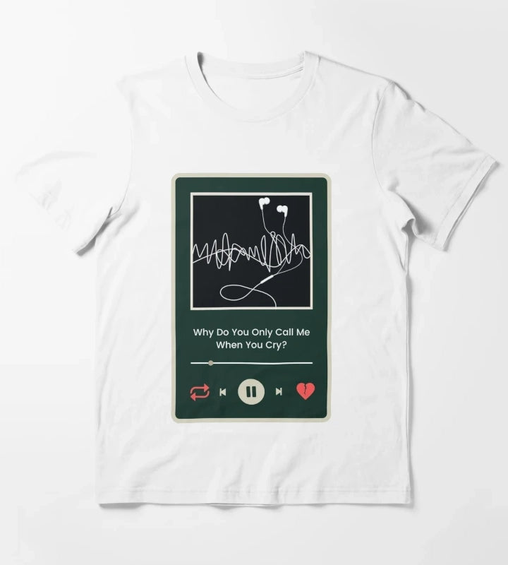Why Do You Only Call Me When You Cry Arctic Monkeys Inspired T-Shirt White