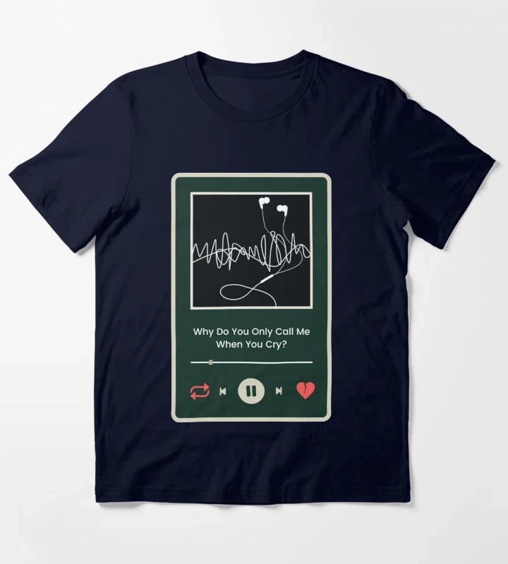 Why Do You Only Call Me When You Cry Arctic Monkeys Inspired T-Shirt Navy