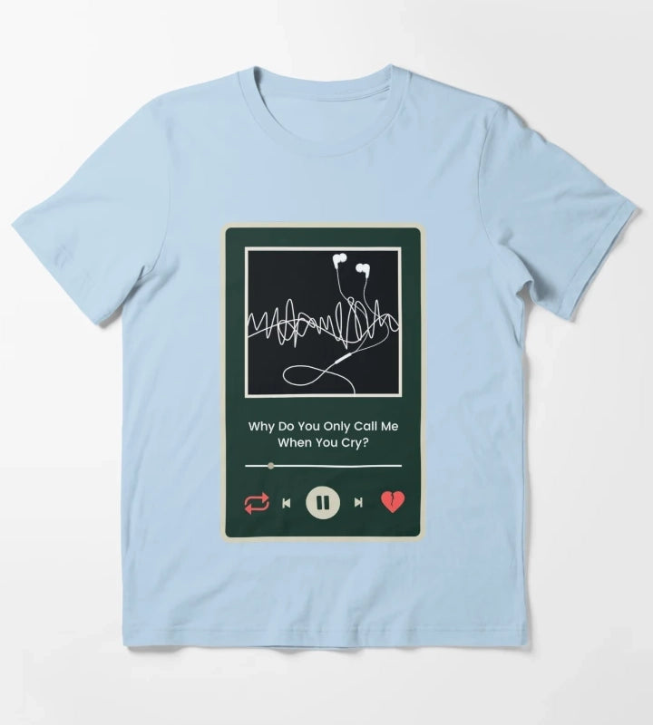 Why Do You Only Call Me When You Cry Arctic Monkeys Inspired T-Shirt Sky Blue
