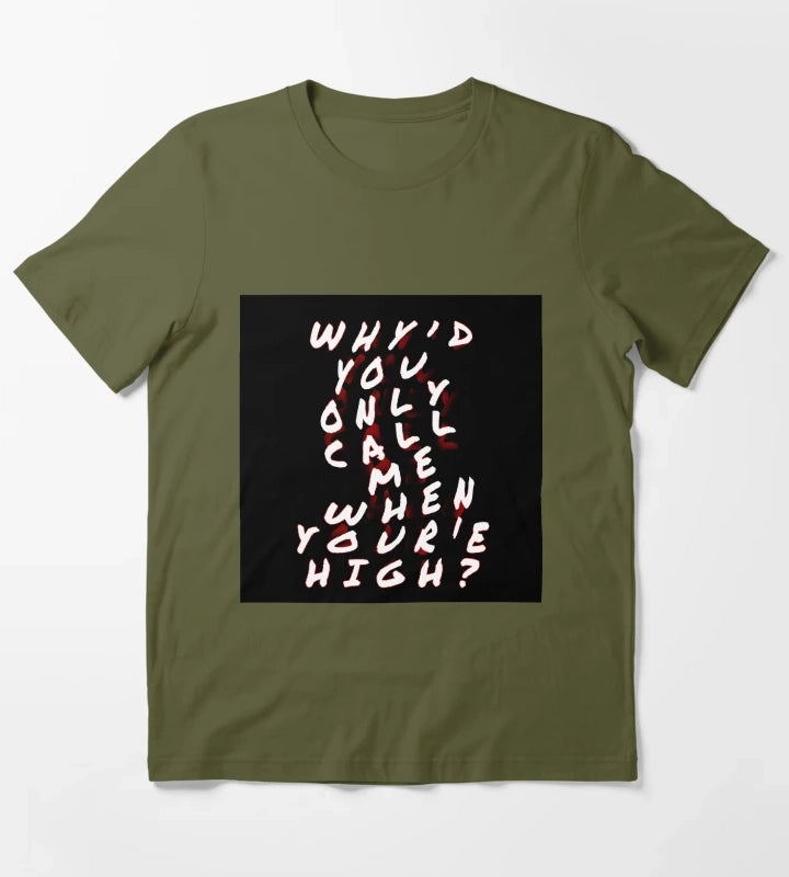 Whyd you only call me T-Shirt Olive Green