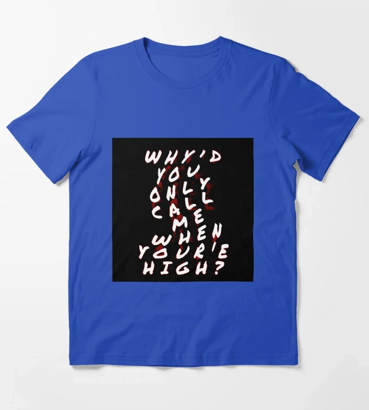 Whyd you only call me T-Shirt Blue