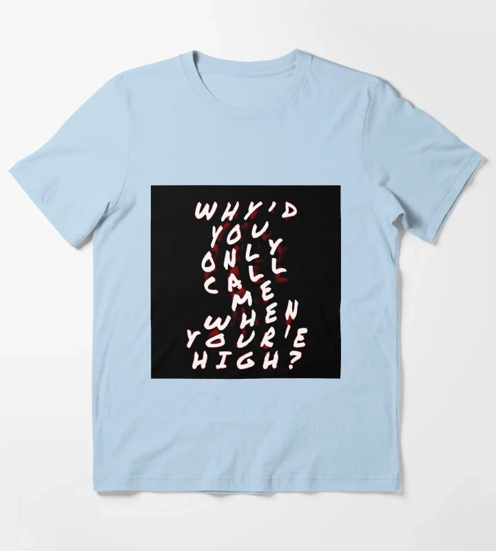 Whyd you only call me T-Shirt Sky Blue