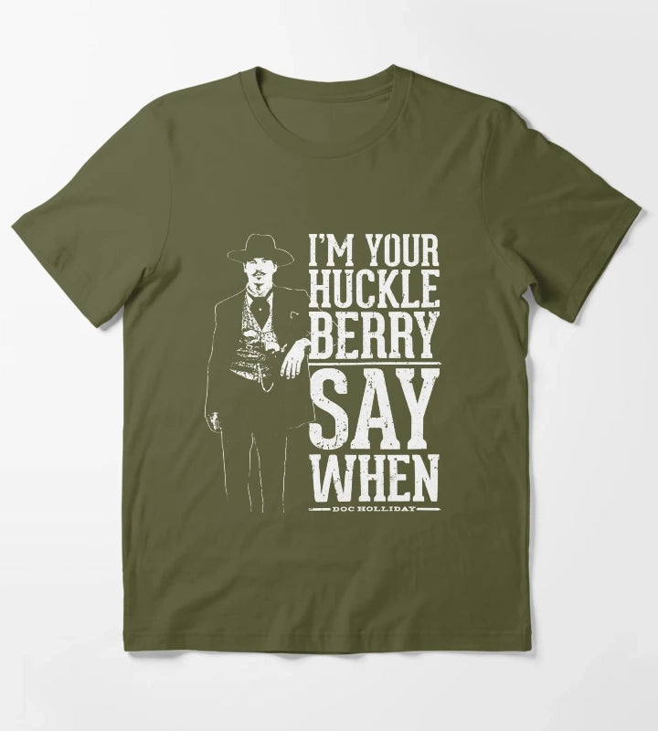 Women Men IM Your Huckleberry Say When Gift For Movie Fans T-Shirt Olive Green