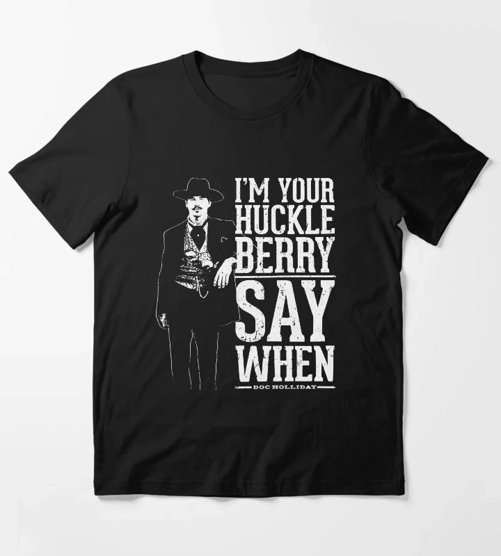 Women Men IM Your Huckleberry Say When Gift For Movie Fans T-Shirt
