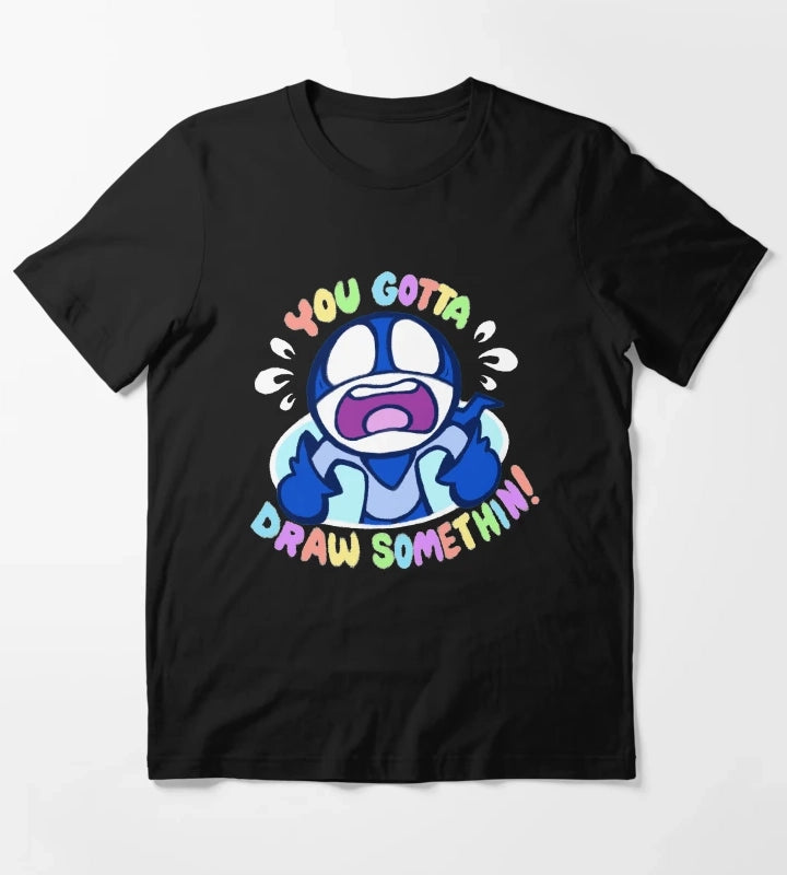 YOU GOTTA DRAW SOMETHIN T-Shirt