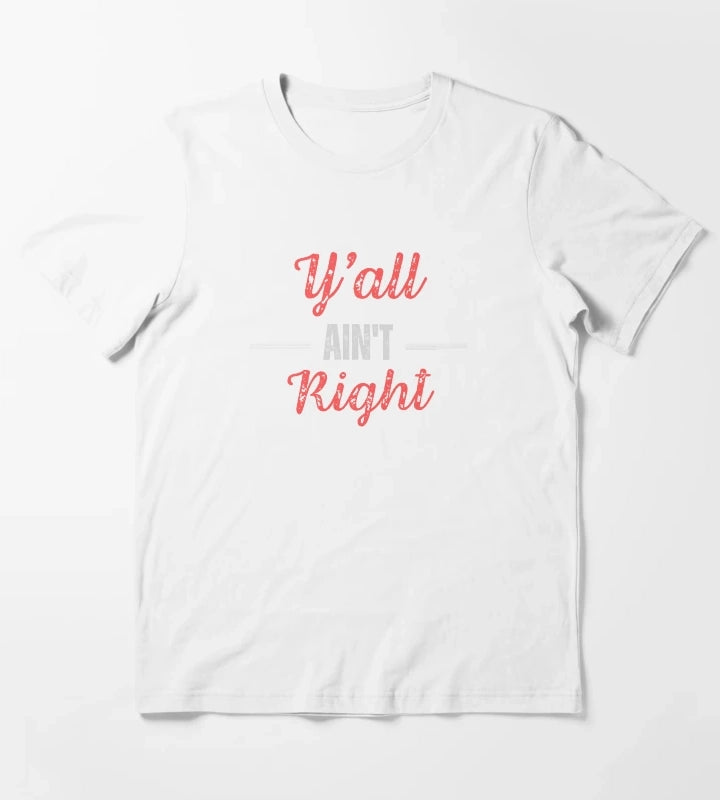 Yall Aint Right T-Shirt White