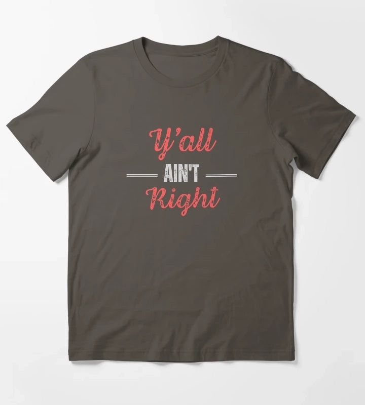 Yall Aint Right T-Shirt Dark Grey