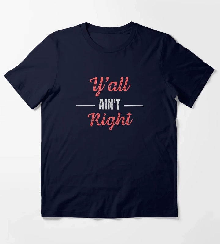 Yall Aint Right T-Shirt Navy