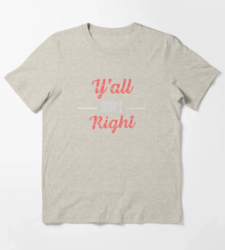 Yall Aint Right T-Shirt Cream