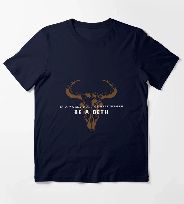 Yellowstone In a world full of princesses be a Beth T-Shirt Navy