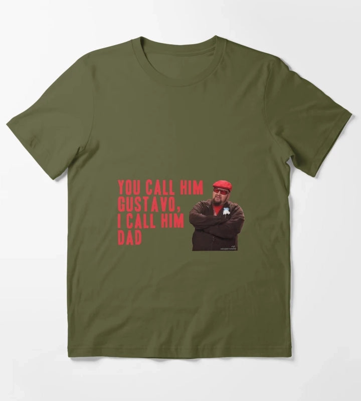 You Call Him Gustavo I Call Him Dad T-Shirt Olive Green