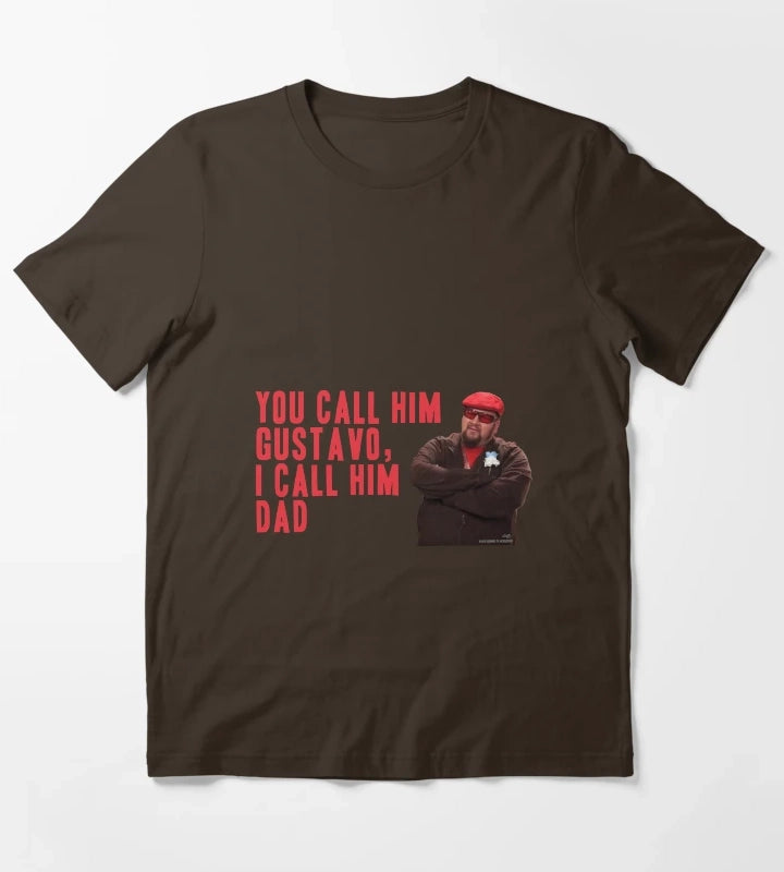 You Call Him Gustavo I Call Him Dad T-Shirt Brown
