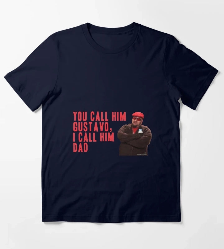 You Call Him Gustavo I Call Him Dad T-Shirt Navy