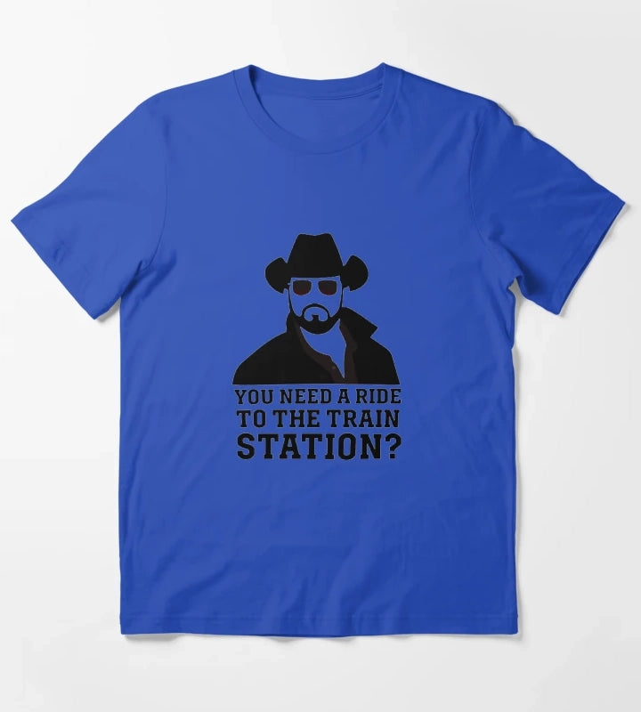 You Need a Ride to the Train Station 1 T-Shirt Blue