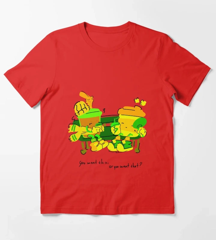 You Want This Or You Want That Coffee T-Shirt Red