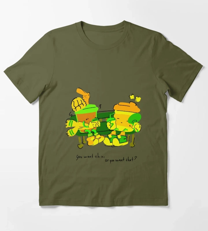 You Want This Or You Want That Coffee T-Shirt Olive Green