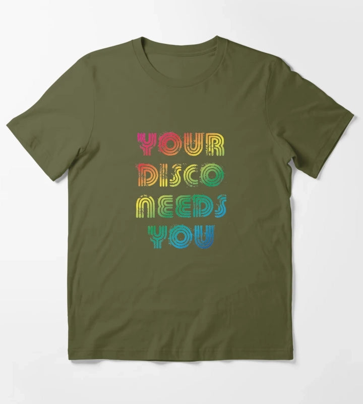 Your disco needs you T-Shirt Olive Green
