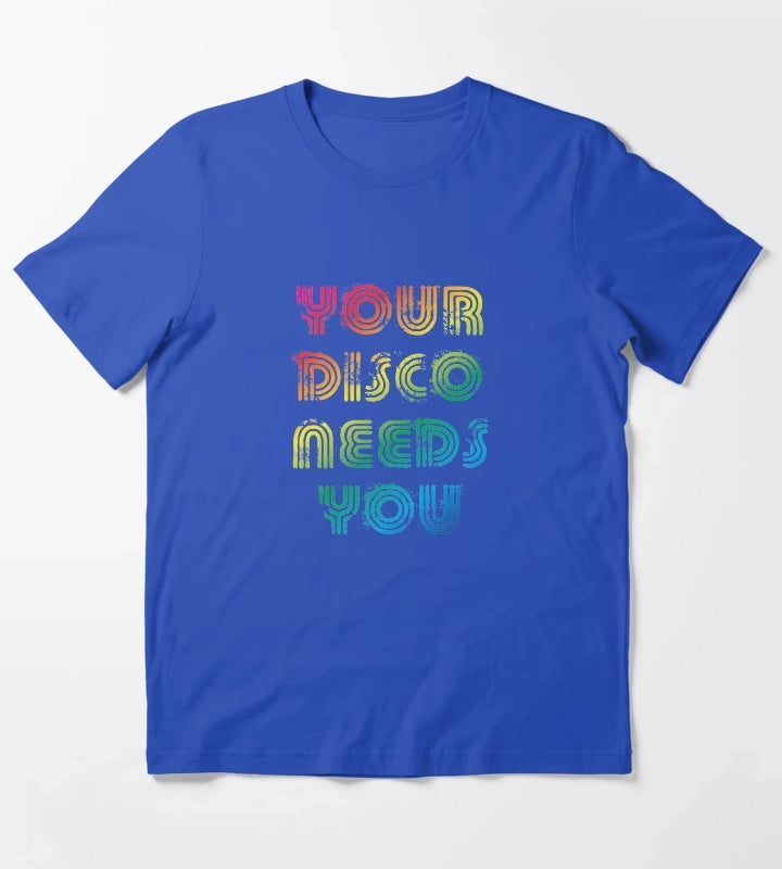 Your disco needs you T-Shirt Blue