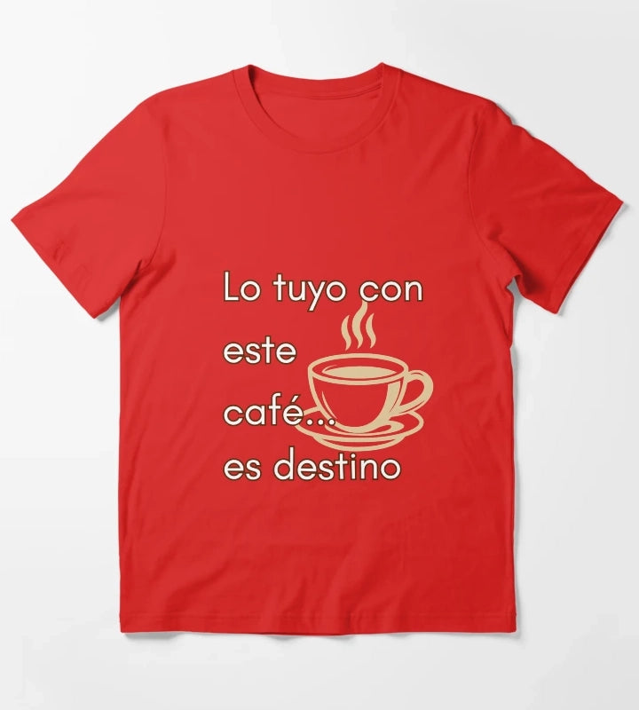 Your thing with this coffee is destiny T-Shirt Red