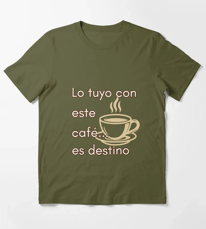 Your thing with this coffee is destiny T-Shirt Olive Green