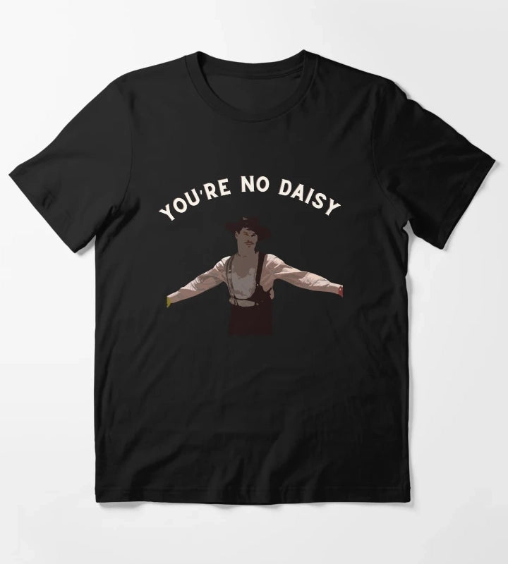 Youre No Daisy T-Shirt